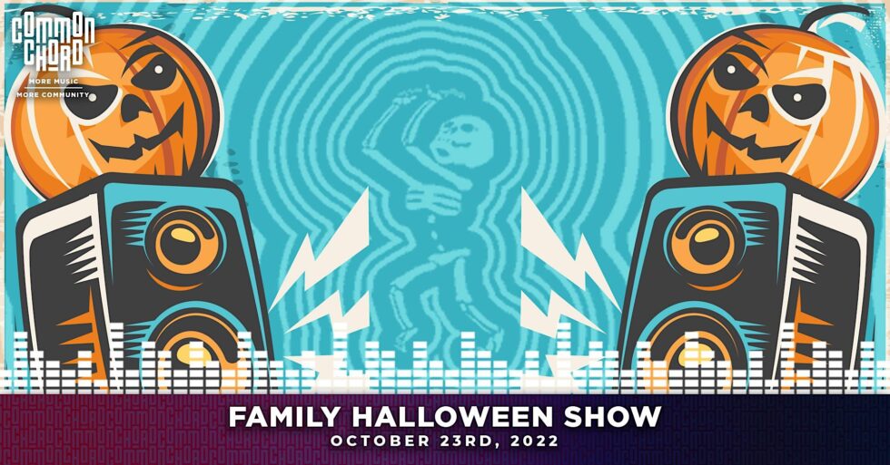 Family Halloween Show at Common Chord Common Chord